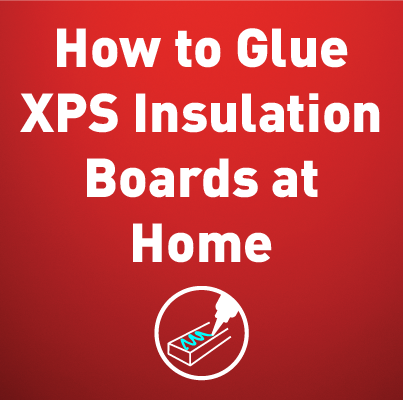 How to Glue XPS Insulation Boards at Home
