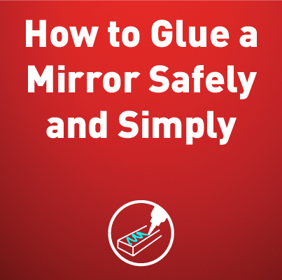 How to glue a mirror safely and simply