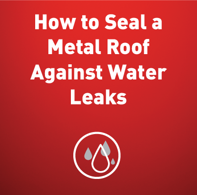 How to seal a metal roof against water leaks
