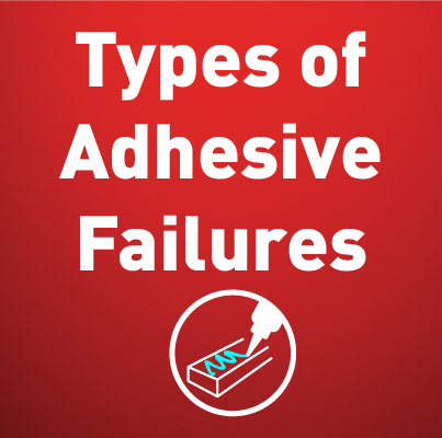 Types of Adhesive Failures: Adhesive vs Cohesive vs Substrate